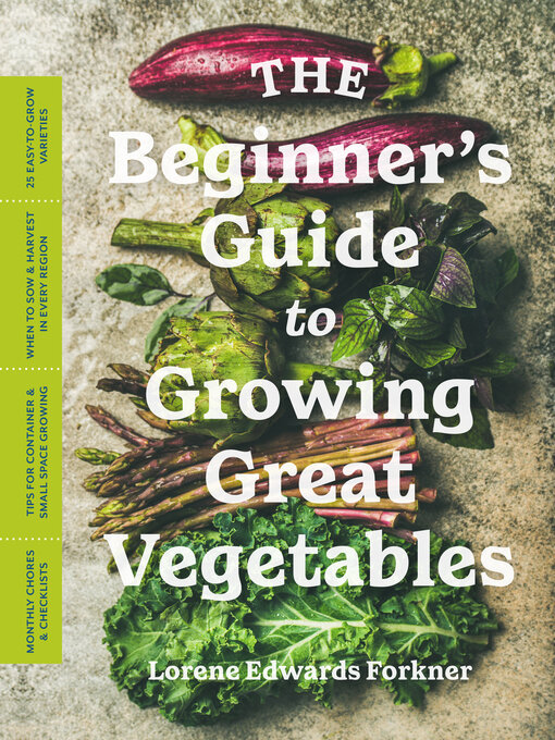 Title details for The Beginner's Guide to Growing Great Vegetables by Lorene Edwards Forkner - Available